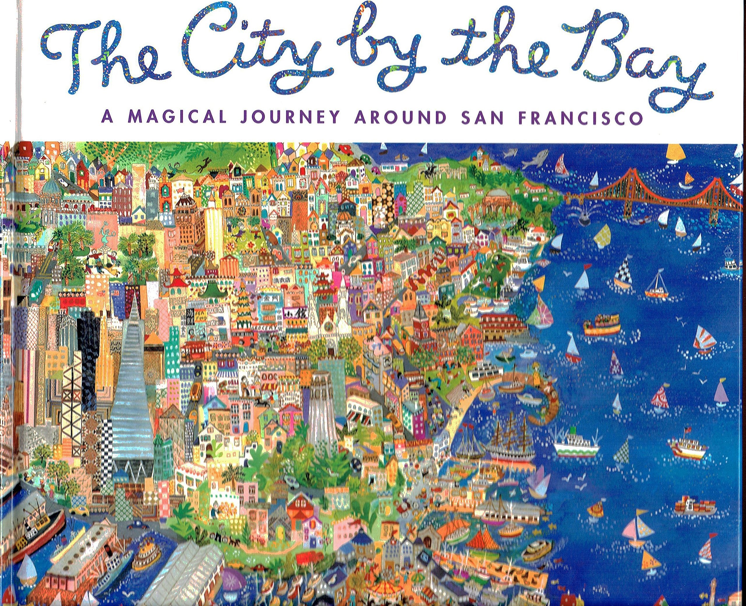 The City by the Bay: A Magical Journey Around San Francisco Non-fiction