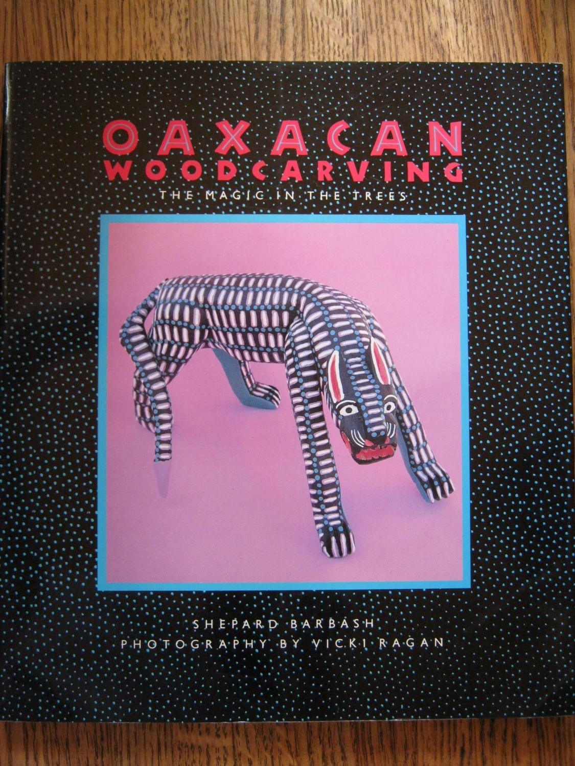 Oaxacan Woodcarving: The Magic in the Trees book