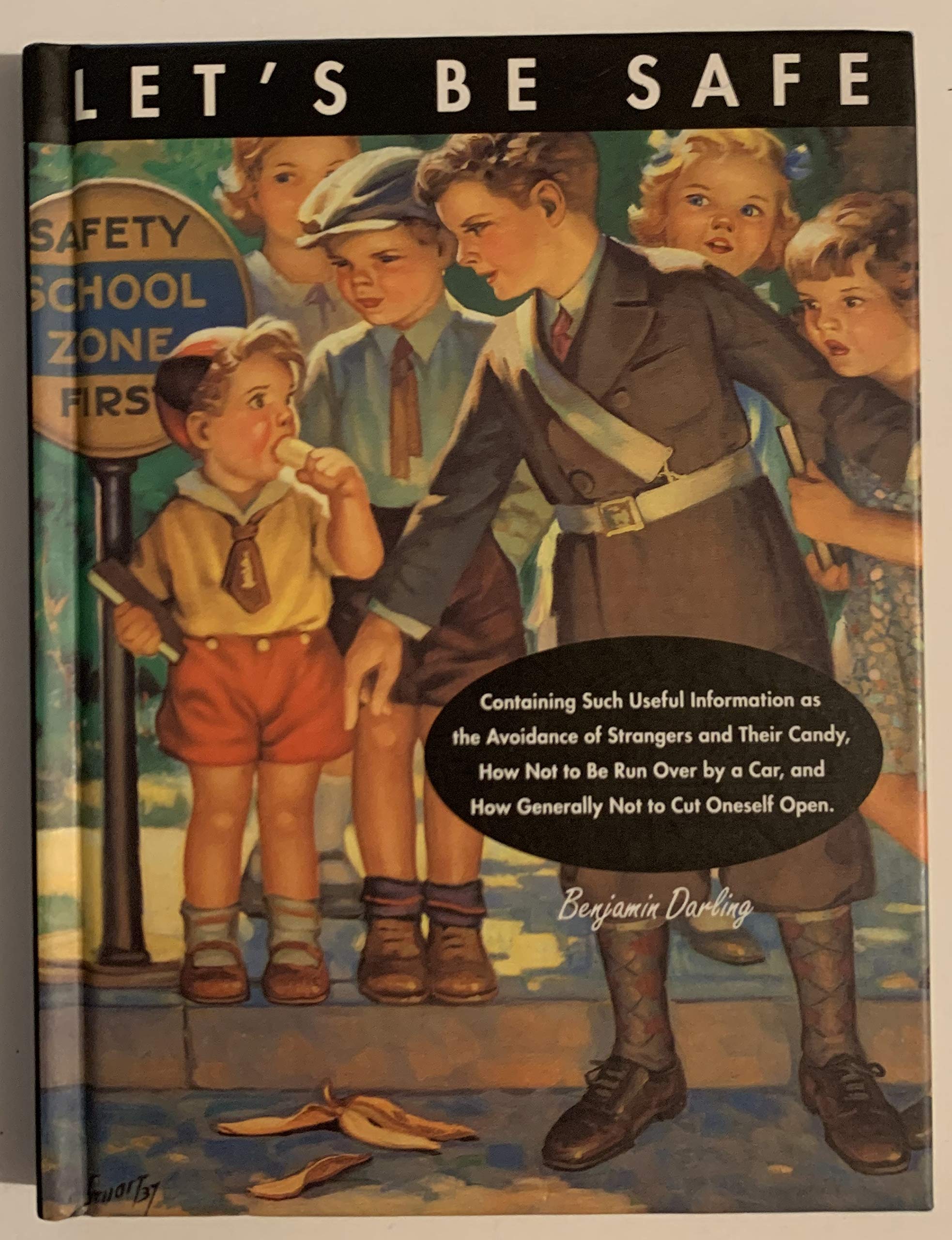 Let's Be Safe: Containing Such Useful Information As the Avoidance of Strangers and Their Candy, How Not to Be Run over by a Car, and How Generally book