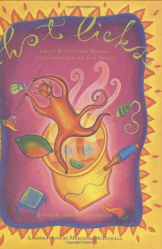 Hot Licks: Great Recipes for Making and Cooking With Hot Sauces Leisure, Home & Garden