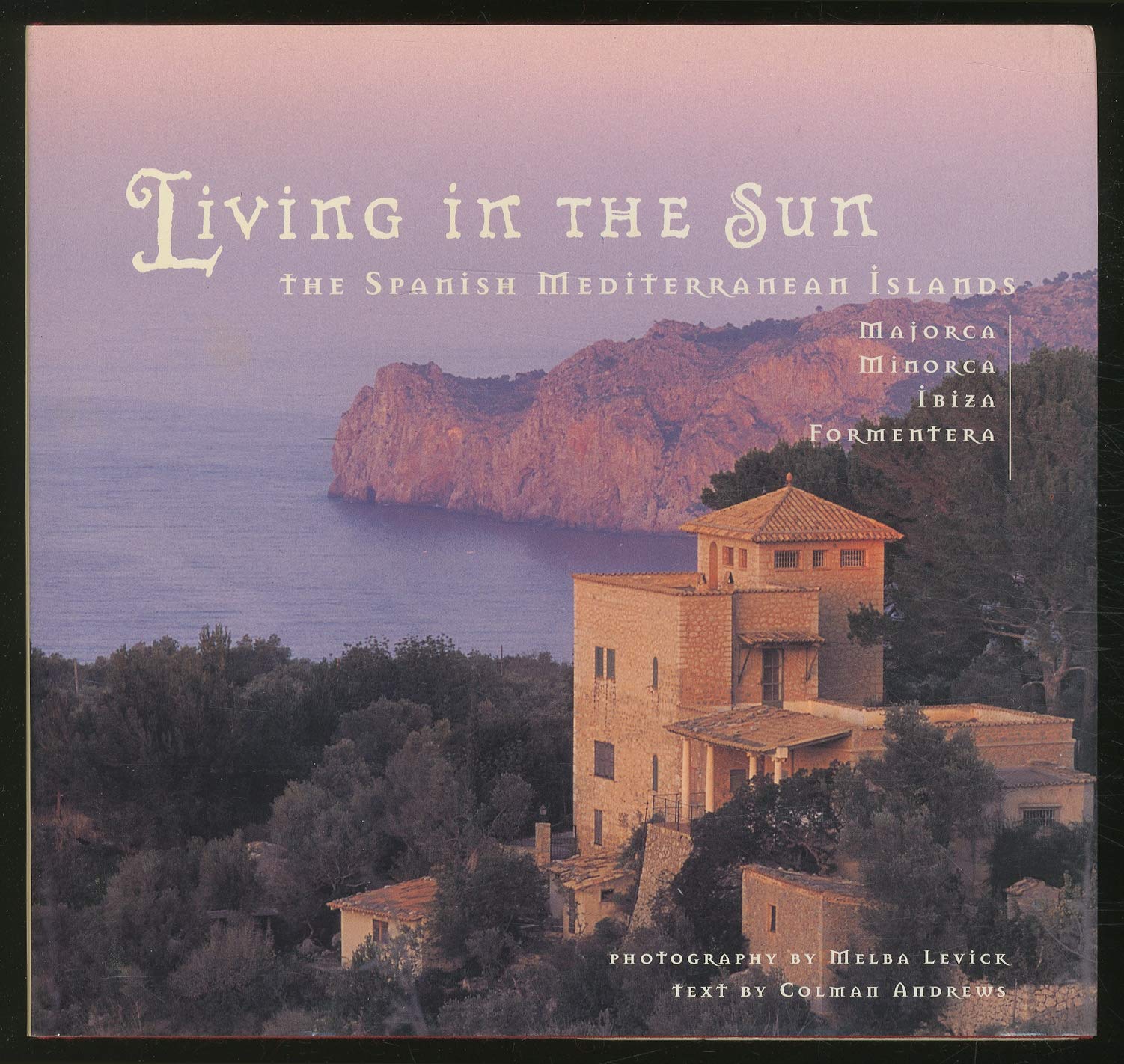 Living in the Sun: The Spanish Mediterranean Islands Majorca, Minorca, Ibiza, Formentera Photography