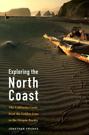 Exploring the North Coast: The California Coast from the Golden Gate to the Oregon Border Leisure, Home & Garden