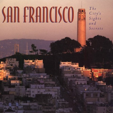 San Francisco: The City's Sights and Secrets Leisure, Home & Garden