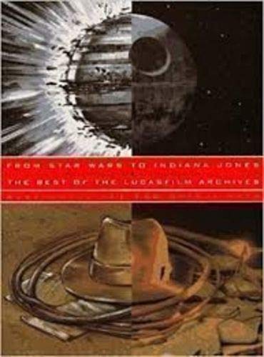 From Star Wars to Indiana Jones : the Best of the Lucasfilm Archives / by Mark Cotta Vaz & Shinji Hata Books