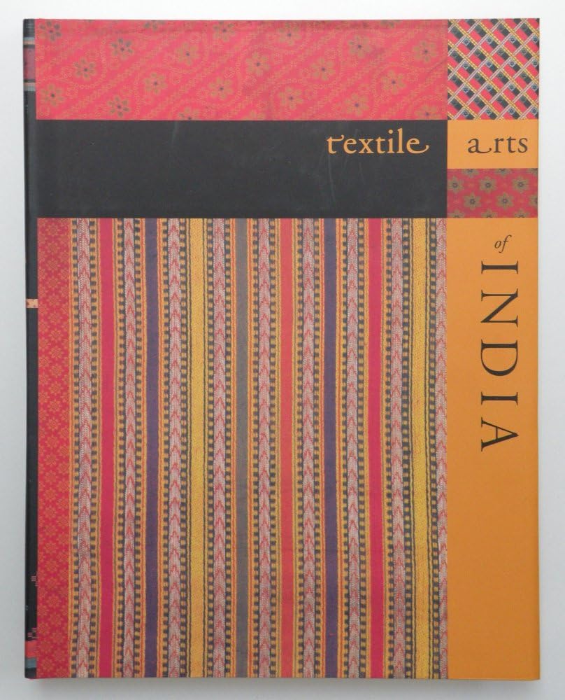 Textile Arts of India: With an essay by Zahis Sardar Film, Art & Culture