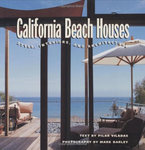 California Beach Houses: Style, Interiors, and Architecture: Style, Interiors, and Architecture. Forew. by Stanley Abercrombie Architecture