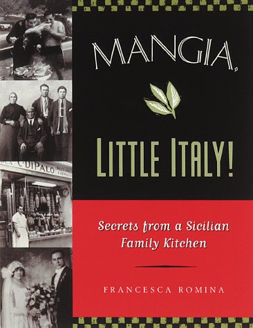 Mangia, Little Italy!: Secrets from a Sicilian Family Kitchen Leisure, Home & Garden
