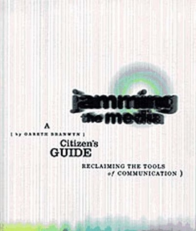 Jamming the Media: A Citizen's Guide. Reclaiming the Tools of Communication Law