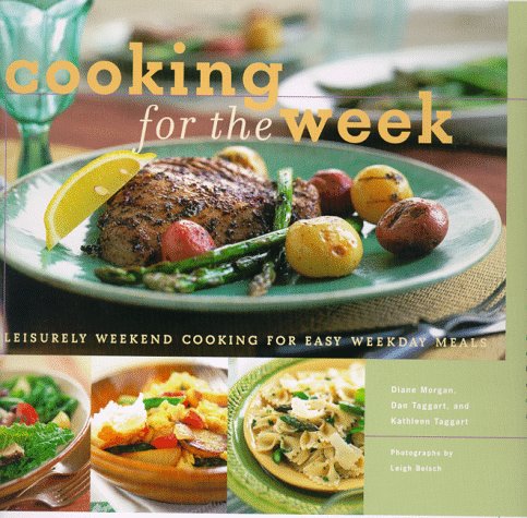 Cooking for the Week: Leisurely Weekend Cooking for Easy Weekday Meals Leisure, Home & Garden