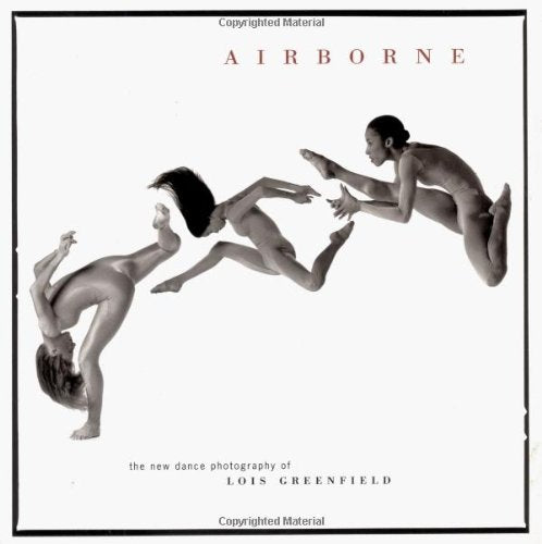 Airborne: The New Dance Photography of Lois Greenfield Film, Art & Culture