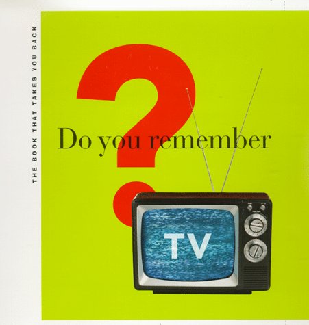 Do You Remember TV?: The Book That Takes You Back General education
