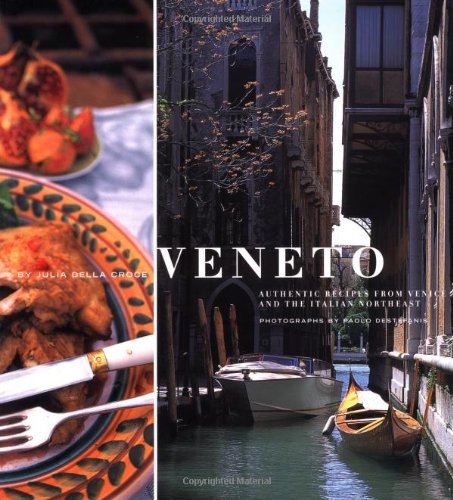 Veneto: Authentic Recipes from Venice and the Italian Northeast book