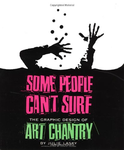 Some People Can't Surf: The Graphic Design of Art Chantry Film, Art & Culture