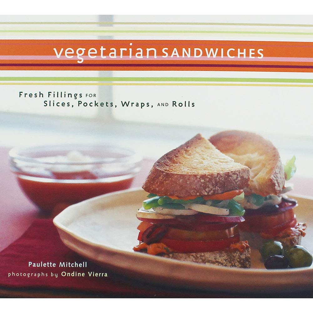 Vegetarian Sandwiches: Fresh Fillings for Slices, Pockets, Wraps, and Rolls Leisure, Home & Garden