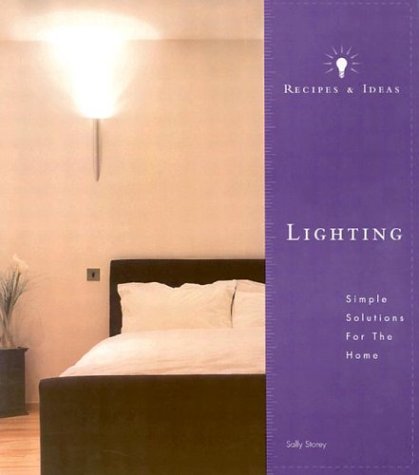 Recipes and Ideas: Lighting: Simple Solutions for the Home book