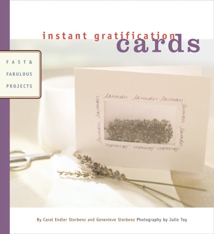 Instant Gratification: Cards: Fast and Fabulous Projects Hobbies & Crafts