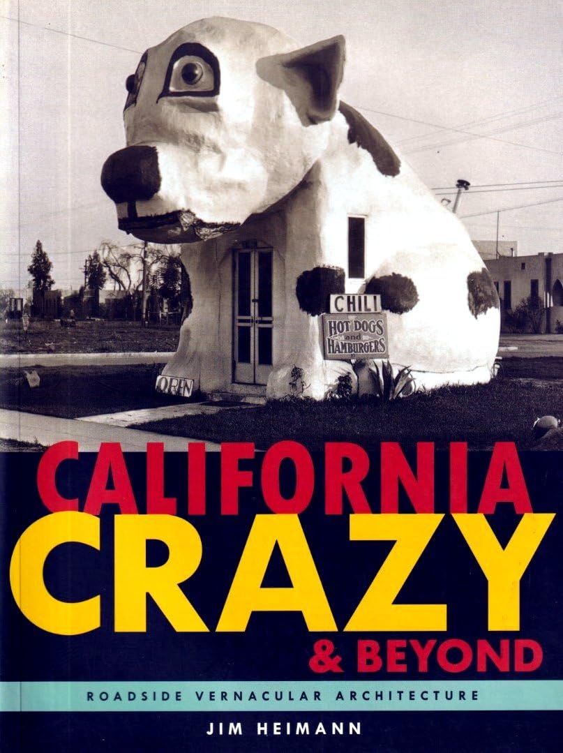 California Crazy and Beyond: Roadside Vernacular Architecture Architecture
