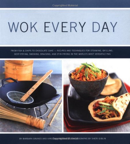Wok Every Day: From Fish & Chips to Chocolate Cake -Recipes and Techniques for Steaming, Grilling, Deep-Frying, Smoking, Braising, and Stir-Frying in the World's Most Versatile Pan Garden & Plants