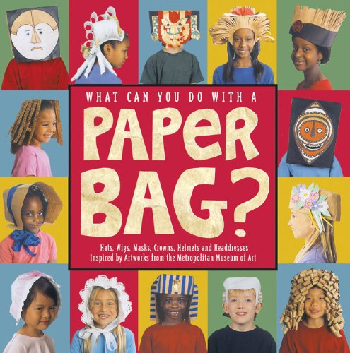 What Can You Do with a Paper Bag?: Hats, Wigs, Masks, Crowns, Helmets and Headdresses Inspired by Worrks of Art from Metropolitan Museum of Art Tiptoi & Games