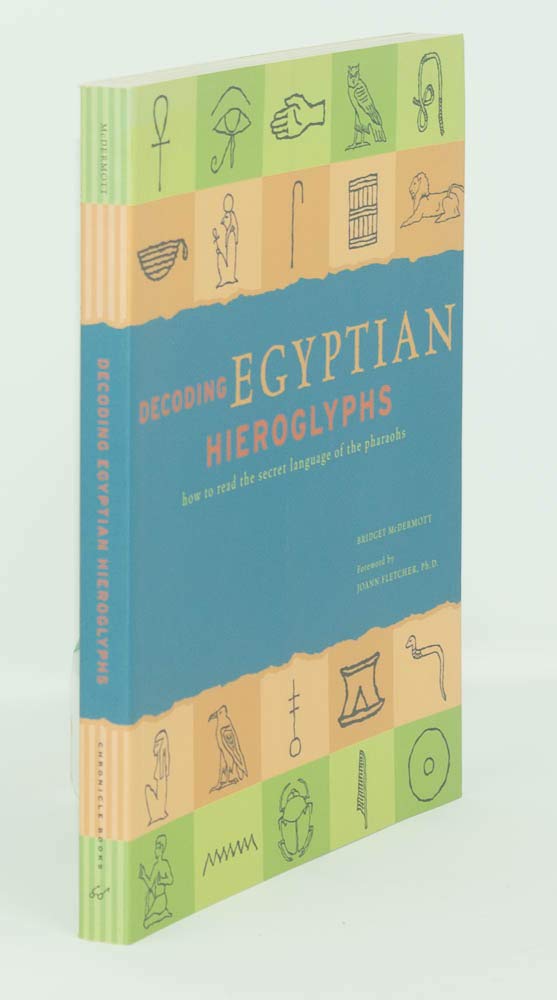 Decoding Egyptian Hieroglyphs: How to Read the Secret Language of the Pharaohs Politics & History