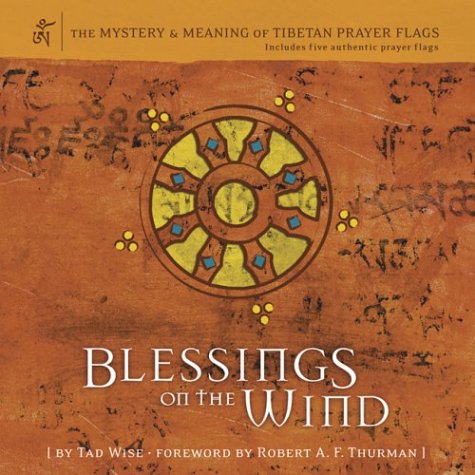 Blessings on the Wind: The Mystery & Meaning of Tibetan Prayer Flags book