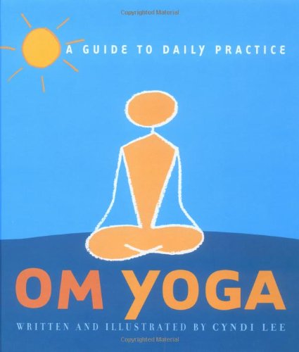 OM Yoga: A Guide to Daily Practice Medicine