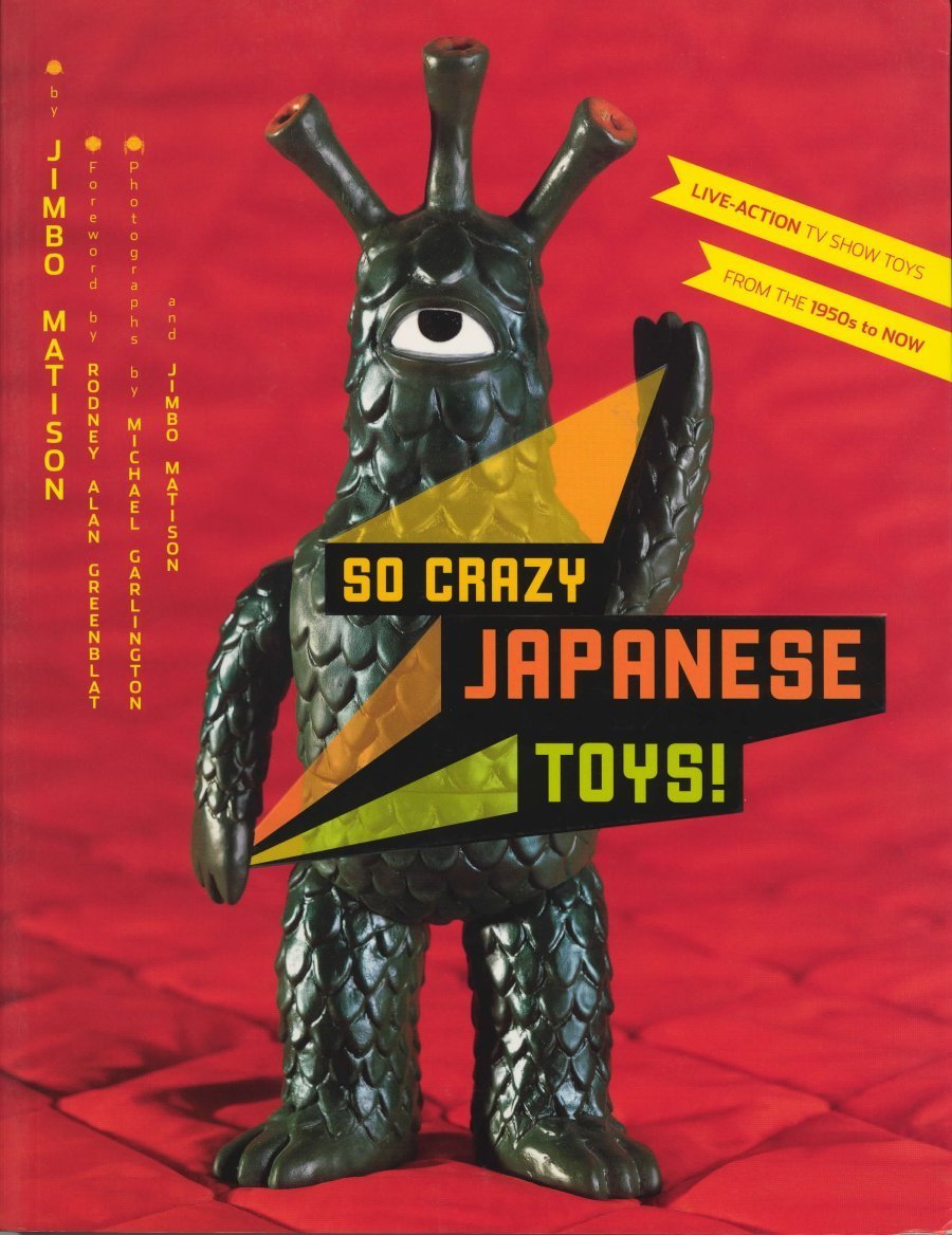 So Crazy Japanese Toys!: Live-Action TV Show Toys from the 1950s to Now Film, Art & Culture