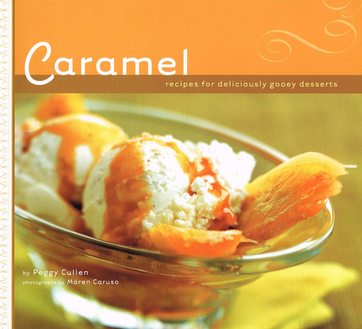 Caramel: Recipes for Deliciously Gooey Desserts book