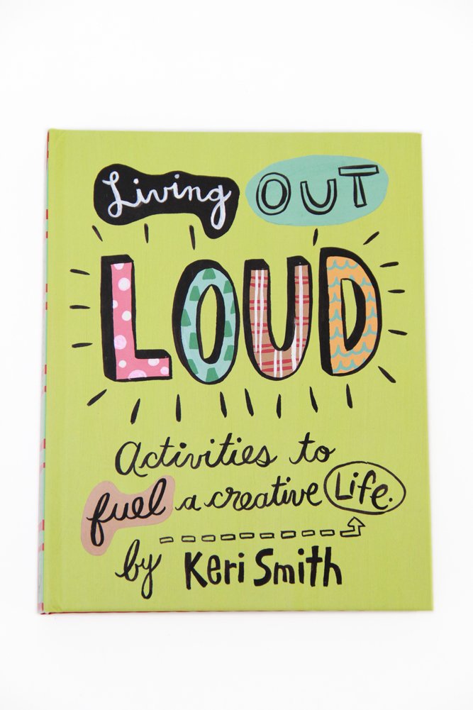 Living Out Loud: Activities to Fuel a Creative Life Living & Furnishing