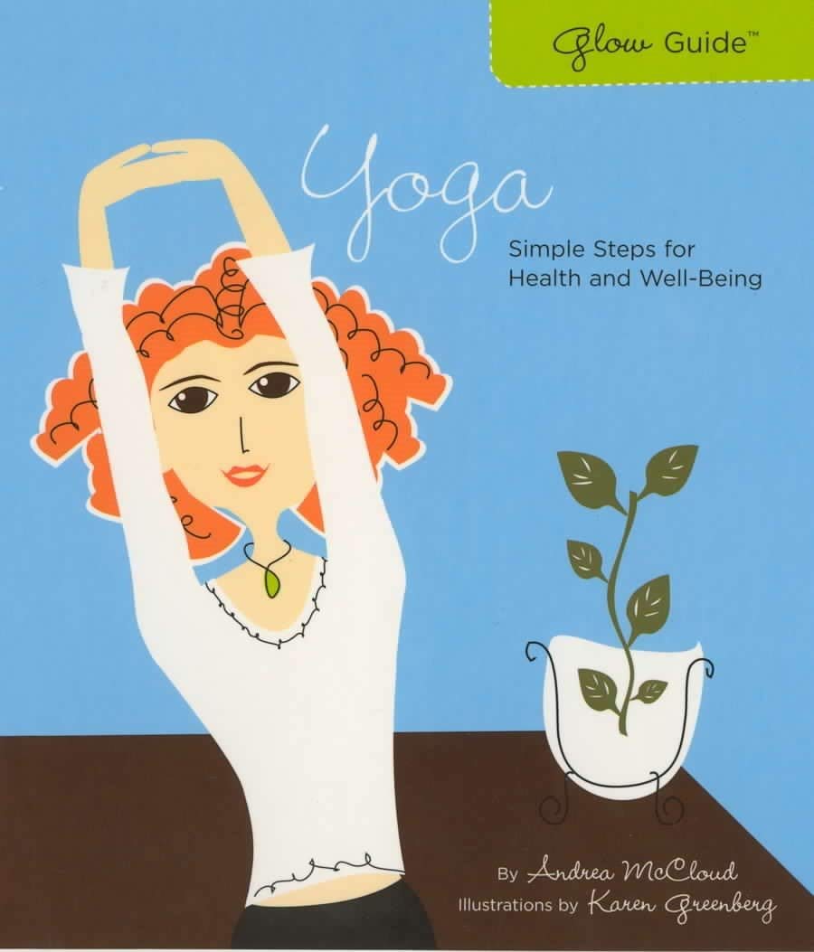 Glow Guide: Yoga: Simple Steps for Health and Well-Being Medicine