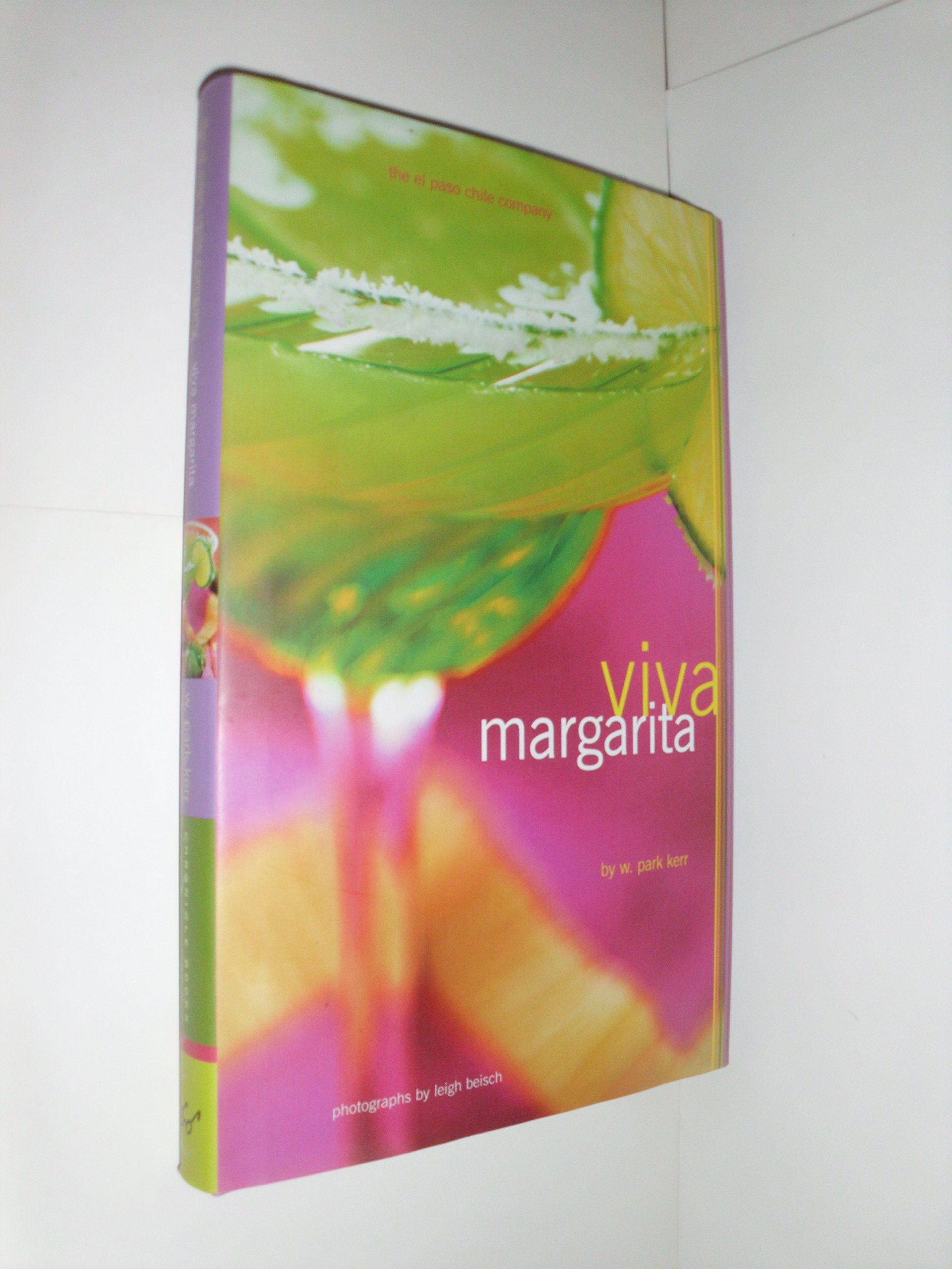 Viva Margarita: Fabulous Fiestas in a Glass, Munchies, and More Cooking & Enjoying