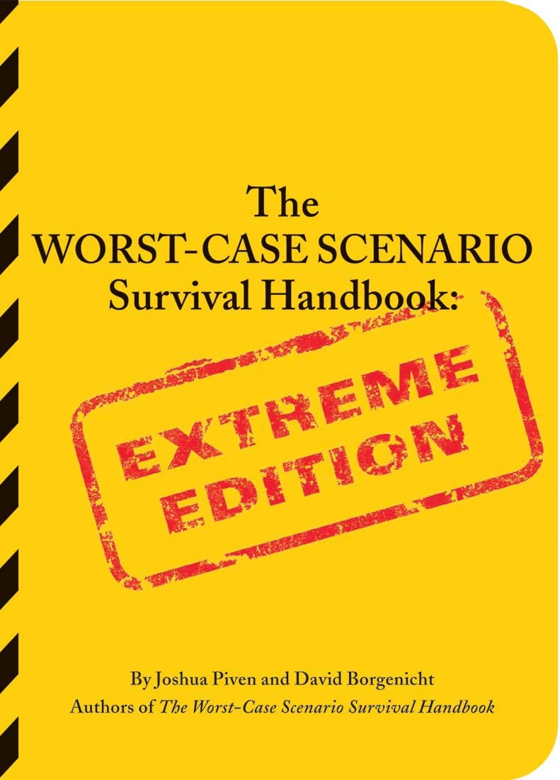 The Worst-Case Scenario Survival Handbook: Extreme Edition: Extreme Edition Humour & Satire