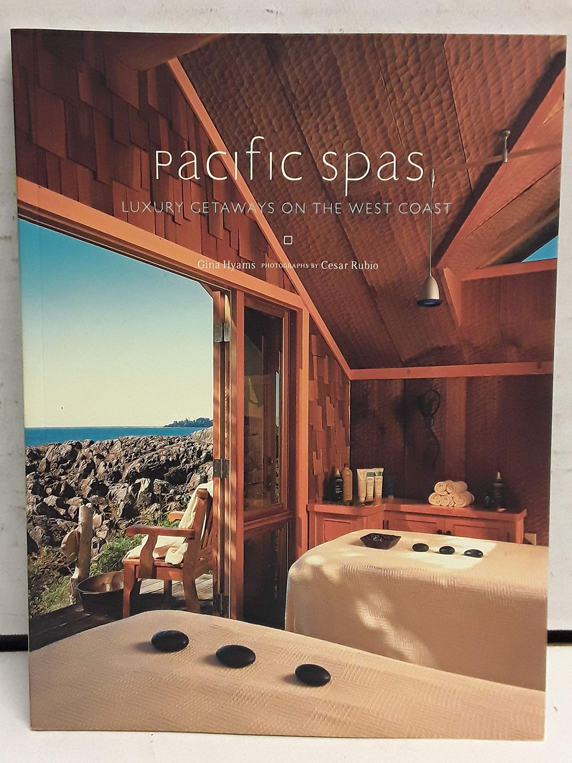 Pacific Spas: Luxury Getaways on the West Coast Leisure, Home & Garden
