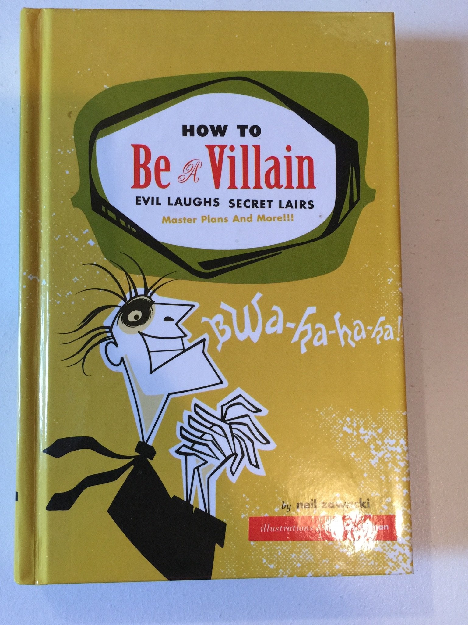 How to Be a Villain: Evil Laughs, Secret Lairs, Master Plans, and More!!! Social Sciences