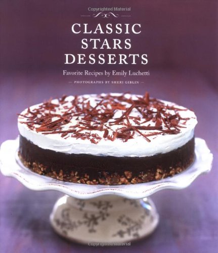 Classic Stars Desserts: Favorite Recipes by Emily Luchetti book