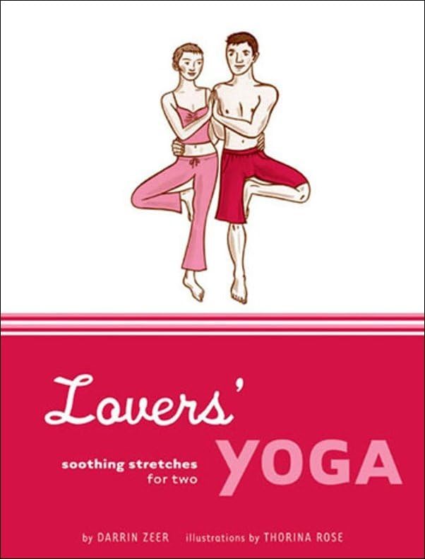 Lovers' Yoga: Soothing Stretches for Two Film, Art & Culture