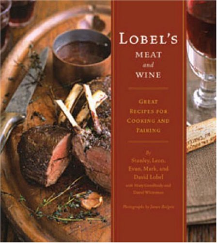 Lobel's Meat and Wine: Great Recipes for Cooking and Pairing Leisure, Home & Garden