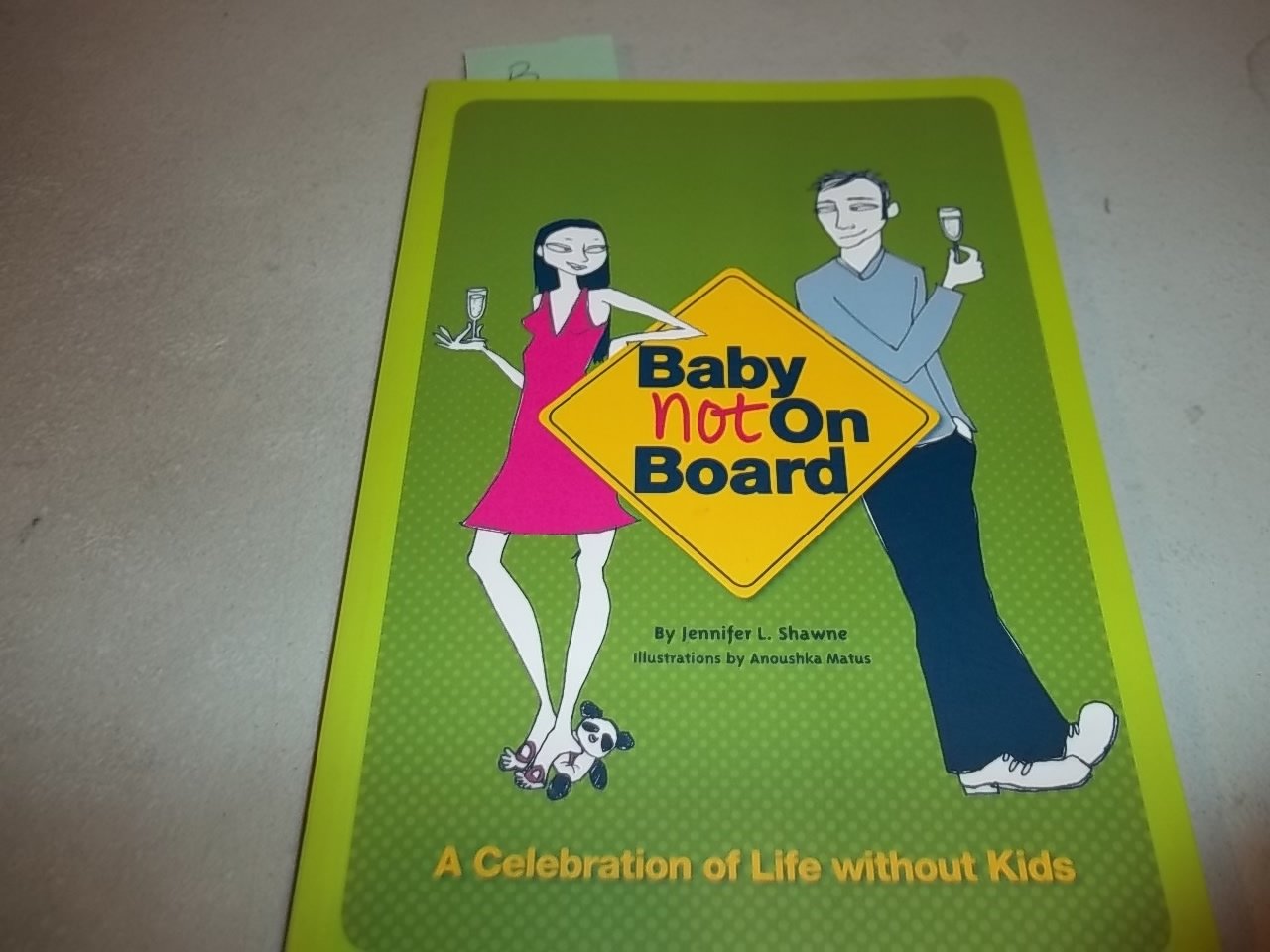 Baby Not on Board: A Celebration of Life without Kids Humour & Satire