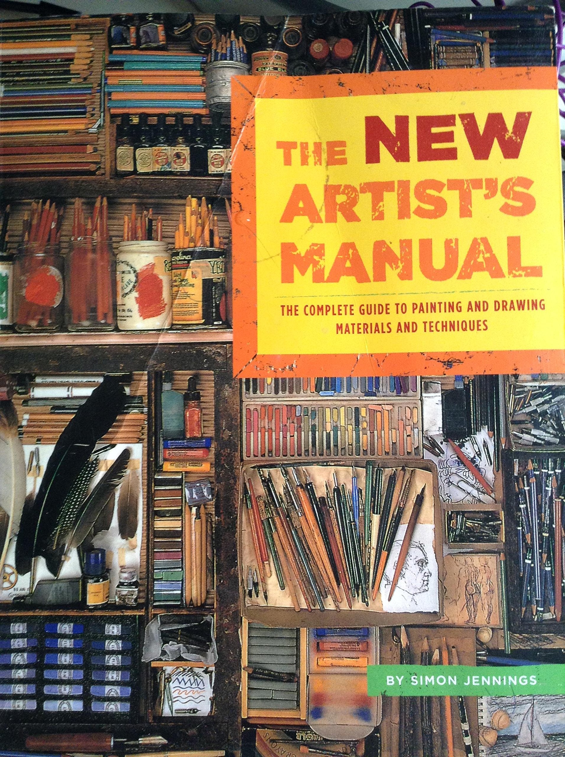 The New Artist's Manual: The Complete Guide to Painting and Drawing Materials and Techniques Photography