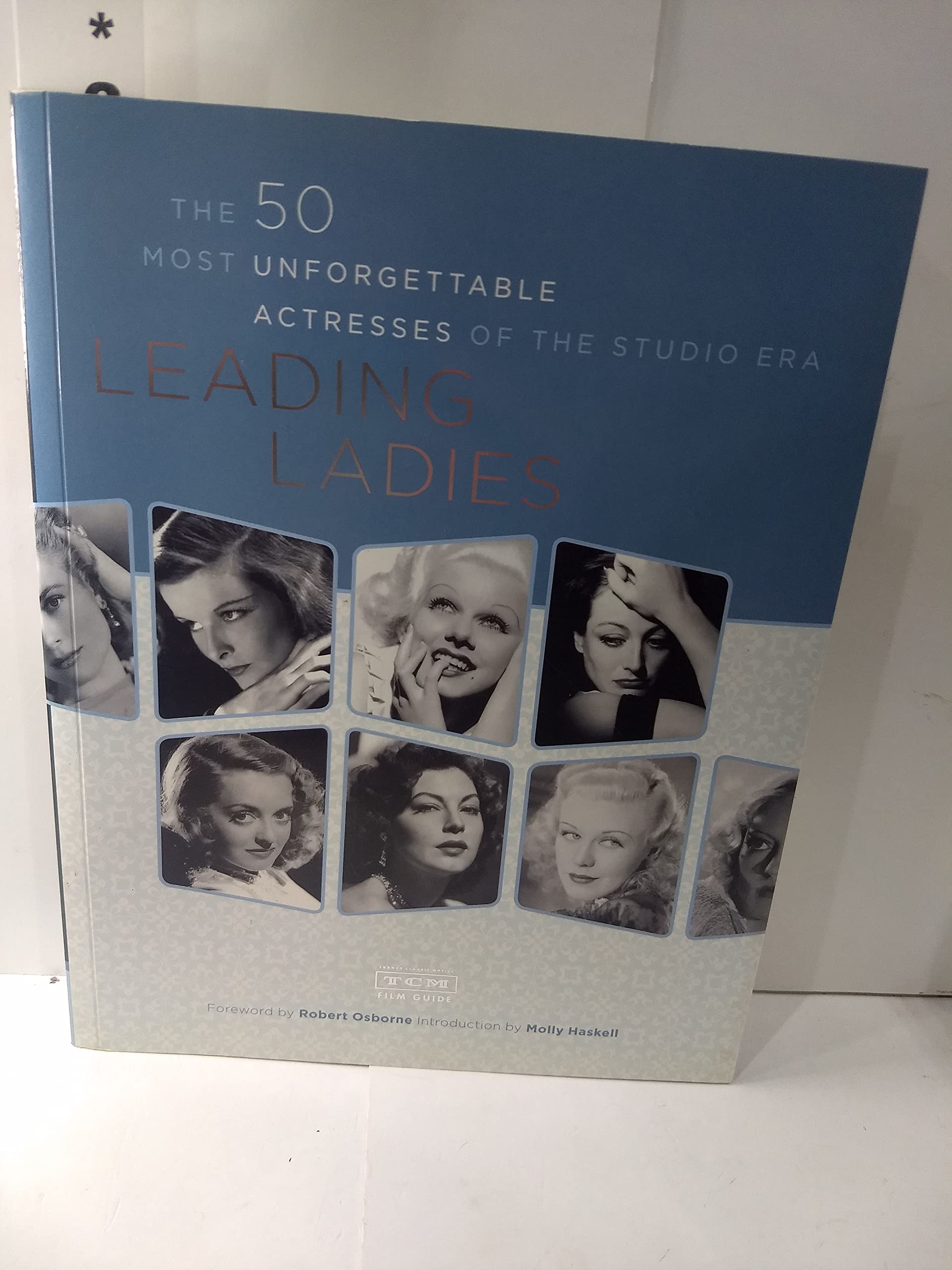 Leading Ladies: The 50 Most Unforgettable Actresses of the Studio Era Film, Art & Culture