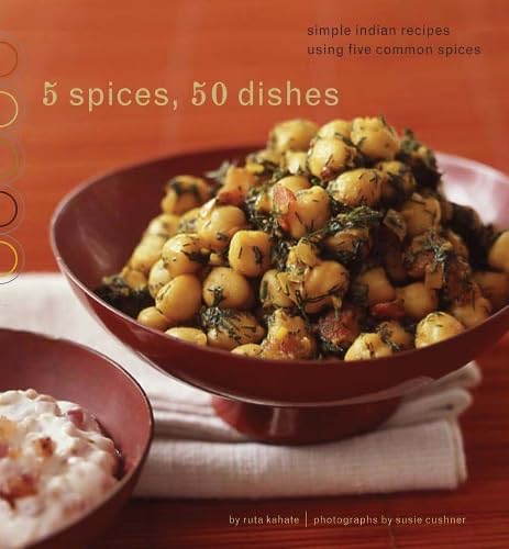 5 Spices, 50 Dishes: Simple Indian Recipes Using Five Common Spices Leisure, Home & Garden