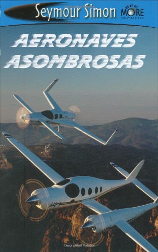 SeeMore Readers: Aeronaves Asombrosos - Nivel 2: Amazing Aircraft Non-fiction