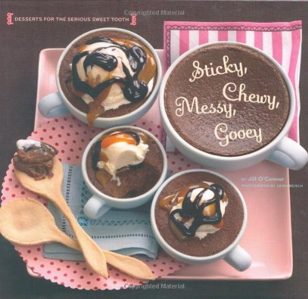 Sticky, Chewy, Messy, Gooey: Desserts for the Serious Sweet Tooth Leisure, Home & Garden