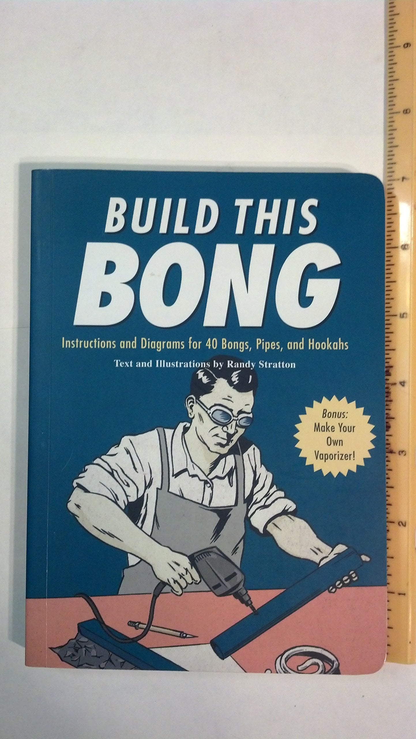 Build This Bong: Instructions and Diagrams for 40 Bongs, Pipes, and Hookahs Social Sciences