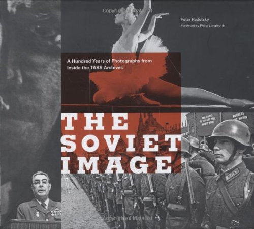 The Soviet Image: A Hundred Years of Photographs from Inside the TASS Archives Arts & Music