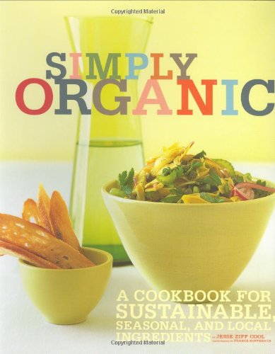 Simply Organic: A Cookbook for Sustainable, Seasonal, and Local Ingredients Leisure, Home & Garden