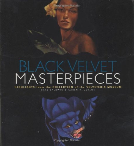 Black Velvet Masterpieces: Highlights from the Collection of the Velveteria Museum Film, Art & Culture