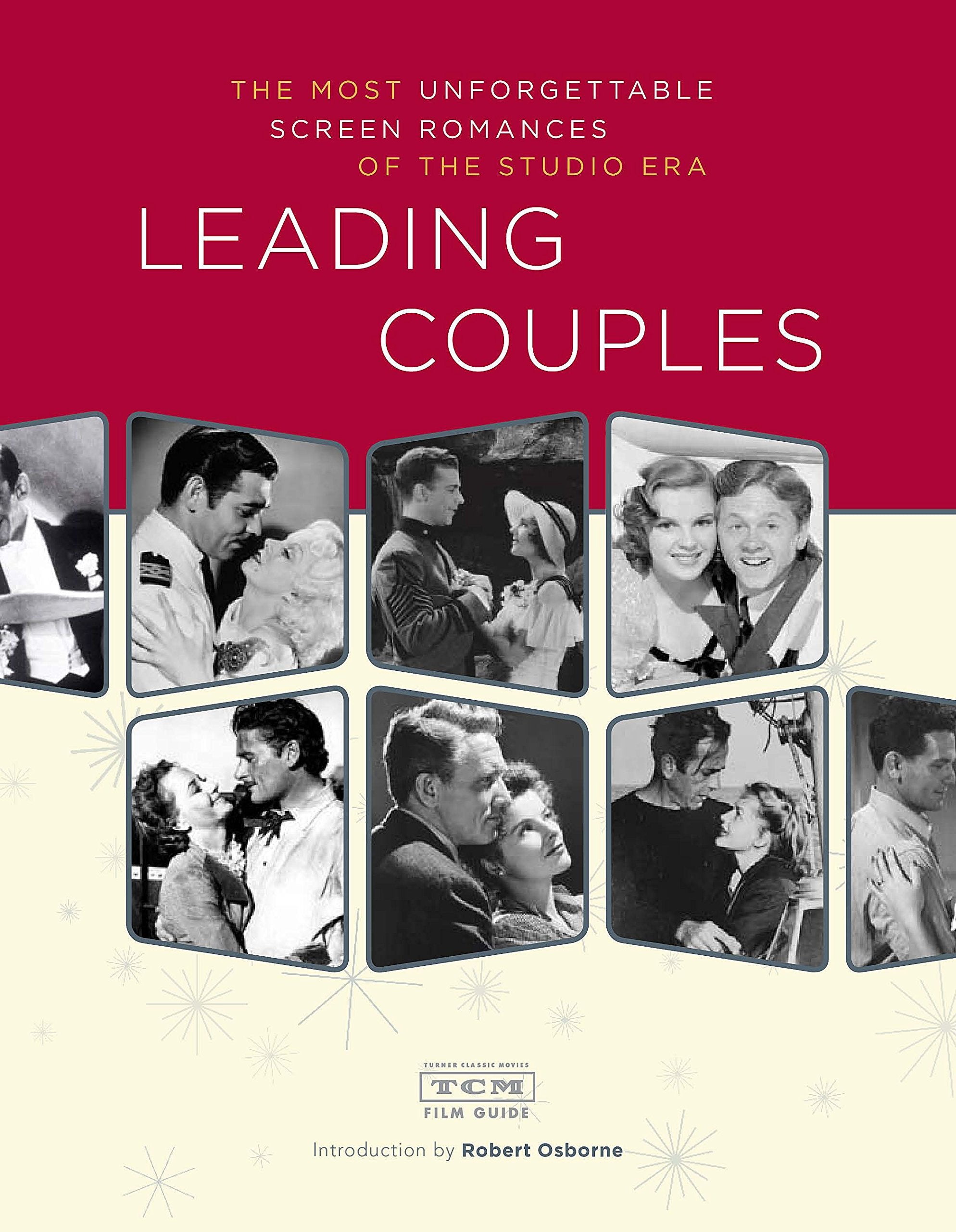 Leading Couples: The Most Unforgettable Screen Romances of the Studio Era Art & Literature