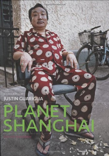 Planet Shanghai: Photographs by Justin Guariglia Travel