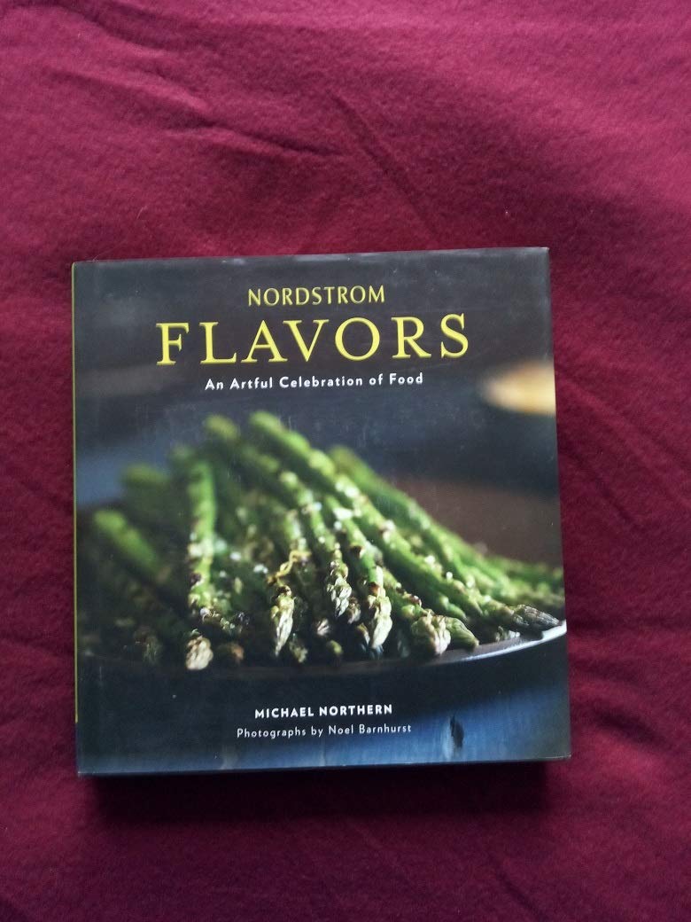 Nordstrom Flavors An Artful Celebration of Food Books